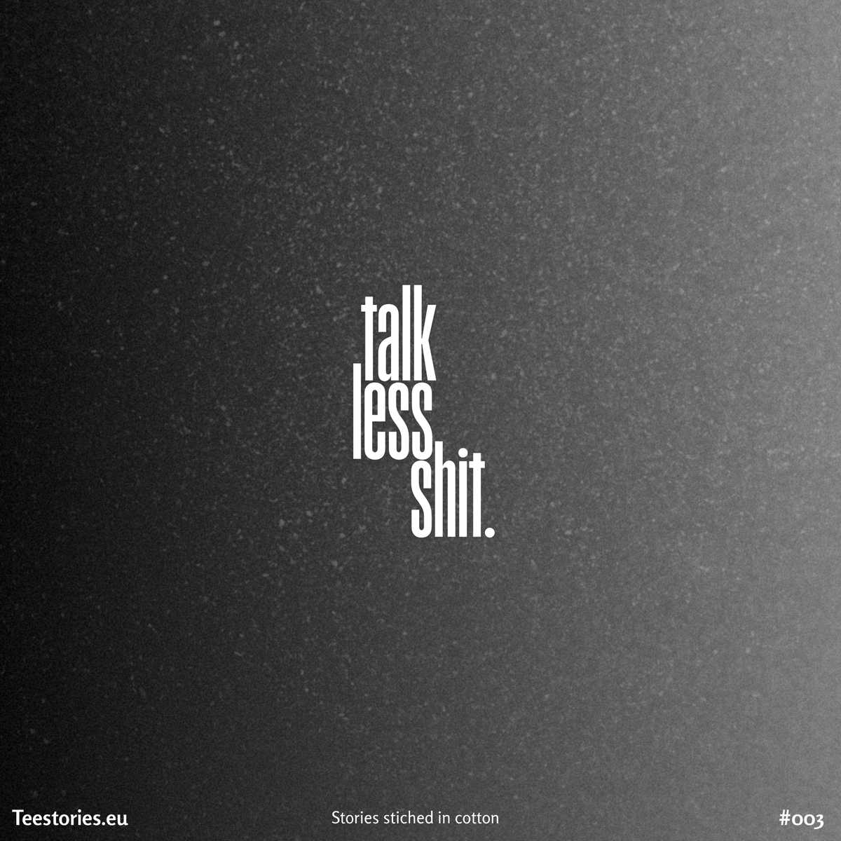 Talk Less Shit / Oversized